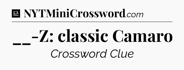 __-Z: classic Camaro - LA Times Crossword