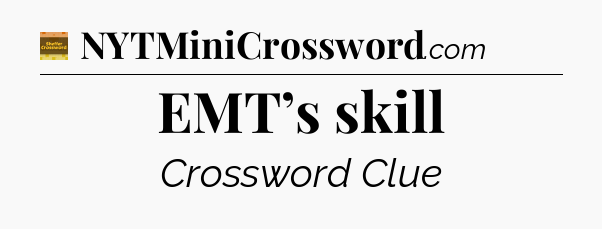 EMT’s skill - Eugene Sheffer Crossword