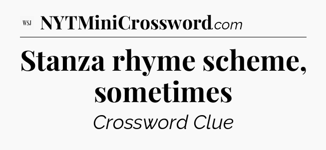 Stanza rhyme scheme, sometimes - WSJ Crossword