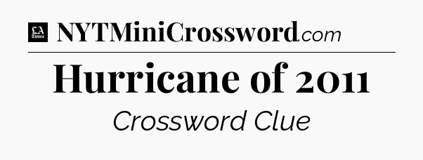 Hurricane of 2011 - LA Times Crossword