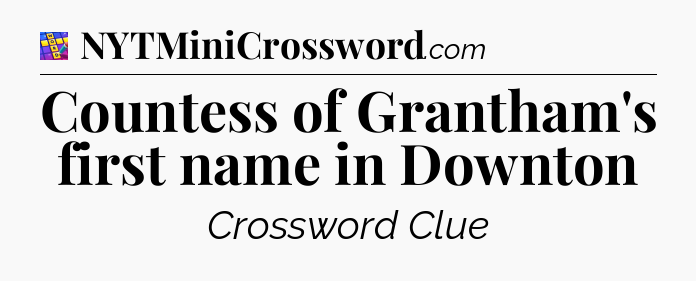 Countess of Grantham's first name in Downton Codycross