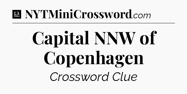 Capital NNW of Copenhagen - LA Times Crossword
