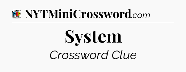 System Crossword Clue