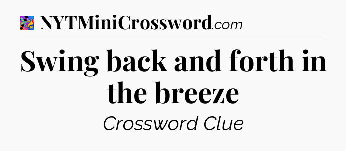 Swing back and forth in the breeze Crossword Clue