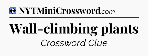 Solution: Wall-climbing plants - NYT Mini Crossword