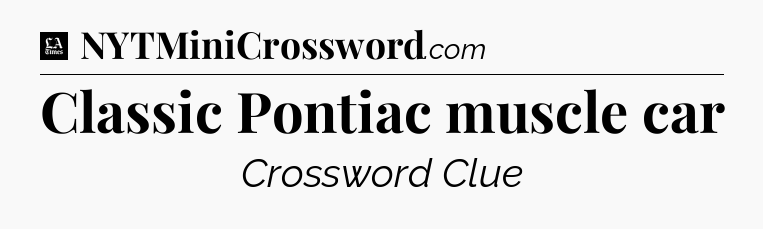Classic Pontiac muscle car - LA Times Crossword