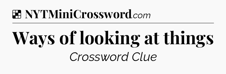 Solution: Ways of looking at things - NYT Crossword
