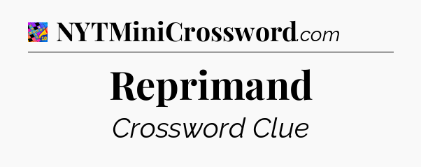 Reprimand Crossword Clue