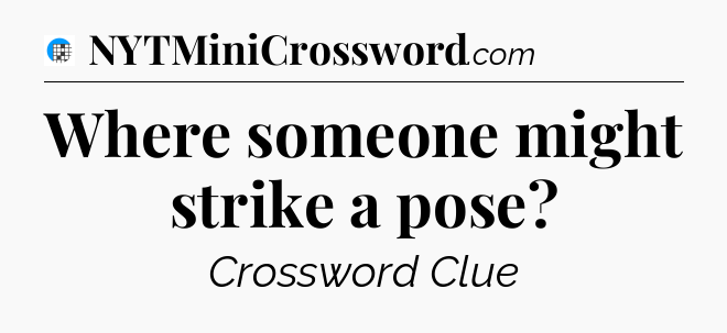 Where someone might strike a pose Crossword Clue