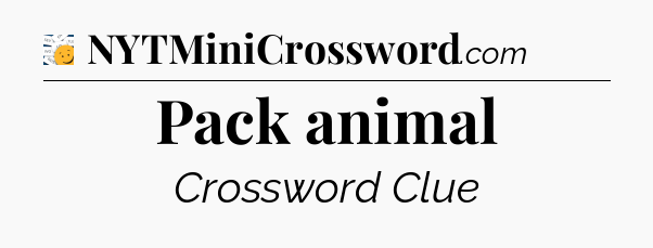 Pack animal - 7 Little Words