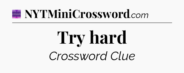 Try hard - Thomas Joseph Crossword