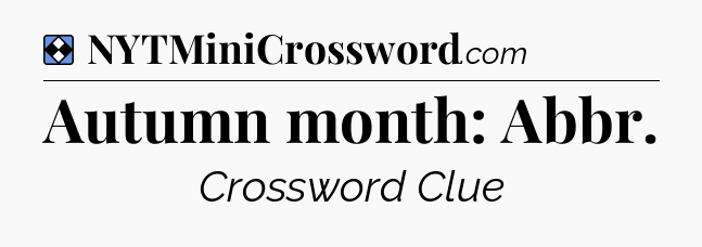 Solution: Autumn month: Abbr - NYT Mini Crossword