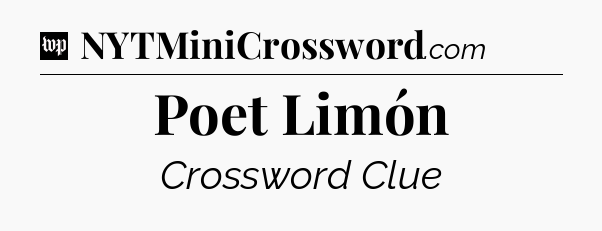 Poet Limón Crossword Clue
