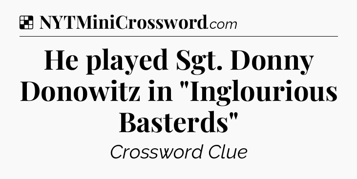 Solution: He played Sgt. Donny Donowitz in 