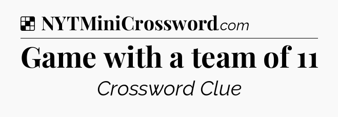 Solution: Game with a team of 11 - NYT Crossword
