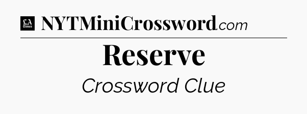 Reserve - LA Times Crossword