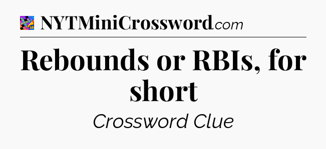 Rebounds or RBIs, for short Crossword Clue