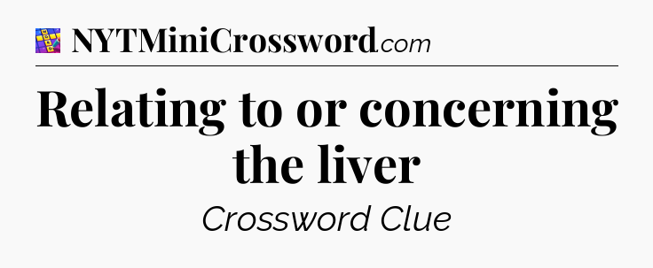 Relating to or concerning the liver Codycross