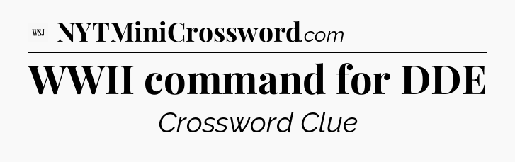 WWII command for DDE - WSJ Crossword
