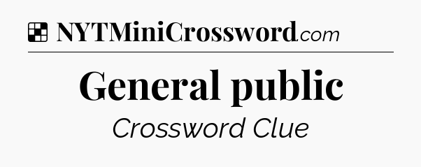 Solution: General public - NYT Crossword