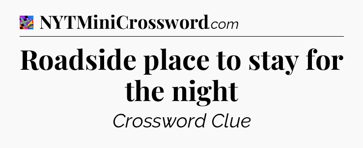 Roadside place to stay for the night Crossword Clue