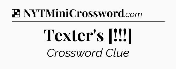 Texter's [!!!] NYT Crossword