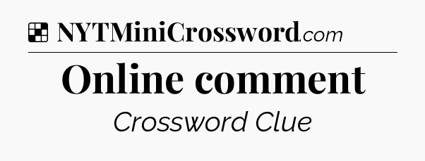 Solution: Online comment - NYT Crossword