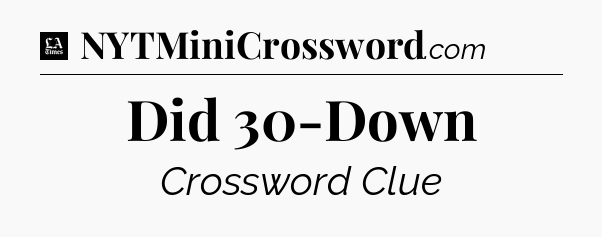 Did 30-Down - LA Times Crossword