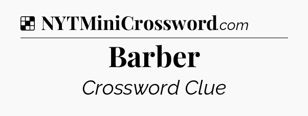 Solution: Barber - NYT Crossword