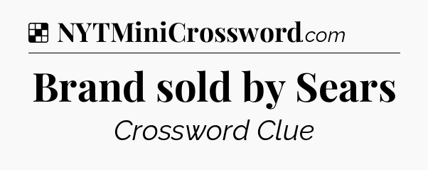 Solution: Brand sold by Sears - NYT Crossword