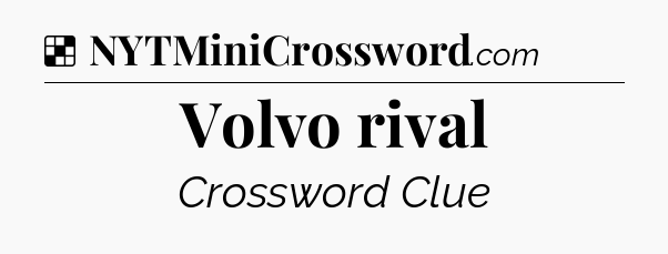 Solution: Volvo rival - NYT Crossword