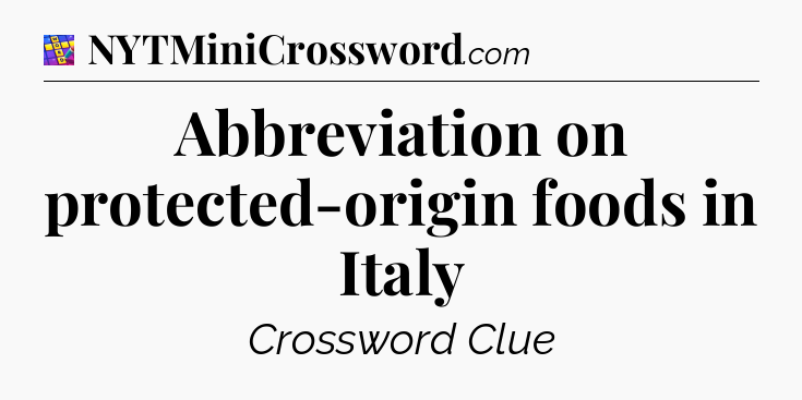 Abbreviation on protected-origin foods in Italy Codycross