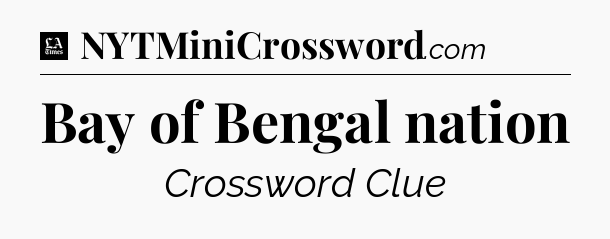 Bay of Bengal nation - LA Times Crossword