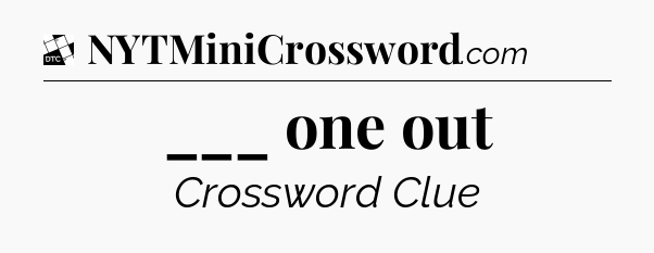 ___ one out - Daily Themed Mini Crossword