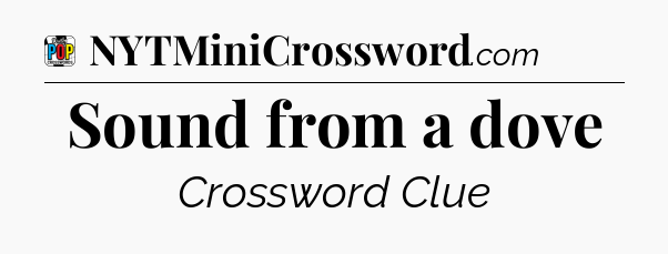 Sound from a dove Crossword Clue