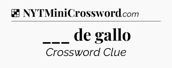 Solution: ___ de gallo - NYT Crossword