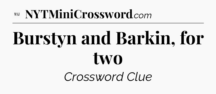 Burstyn and Barkin, for two - WSJ Crossword