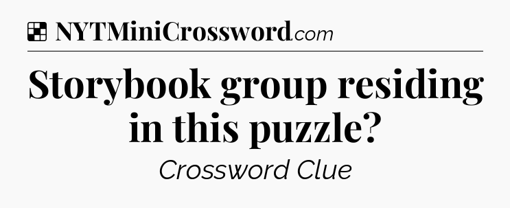 Solution: Storybook group residing in this puzzle - NYT Crossword