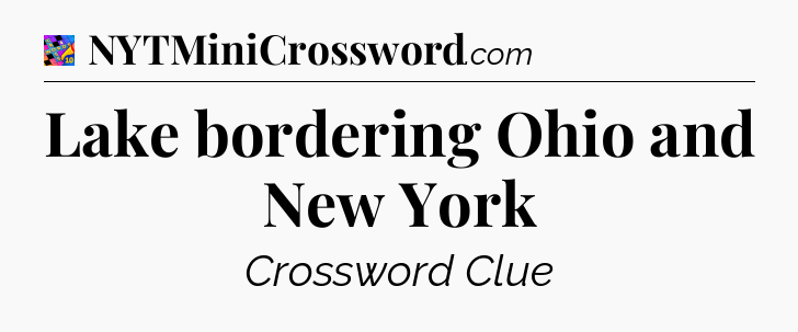 Lake bordering Ohio and New York Crossword Clue