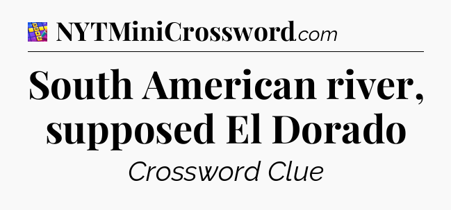 South American river, supposed El Dorado Codycross
