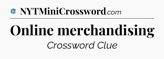 Online merchandising Crossword Clue
