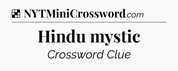 Solution: Hindu mystic - NYT Crossword