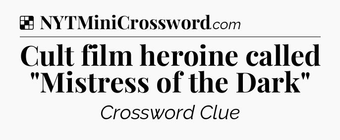 Solution: Cult film heroine called 