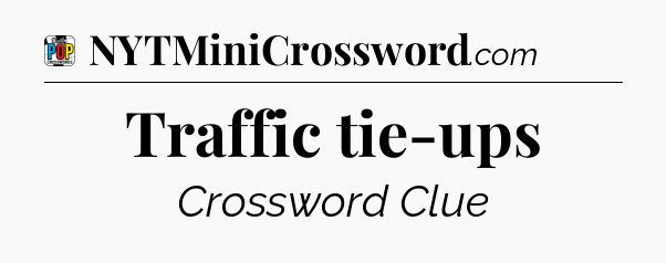 Traffic tie-ups Crossword Clue