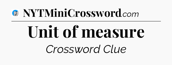 Unit of measure Crossword Clue