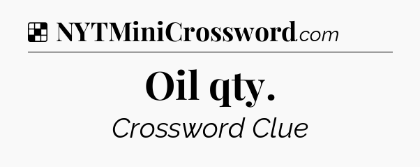 Solution: Oil qty - NYT Crossword