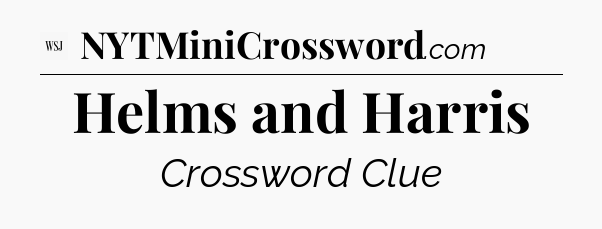 Helms and Harris - WSJ Crossword