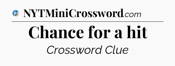 Chance for a hit Crossword Clue