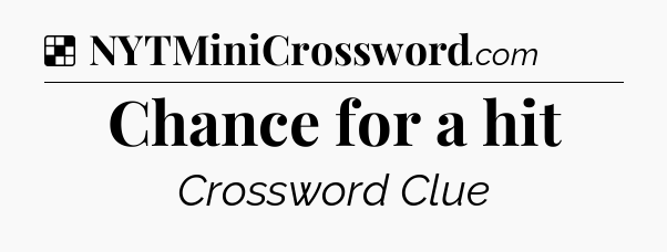 Solution: Chance for a hit - NYT Crossword