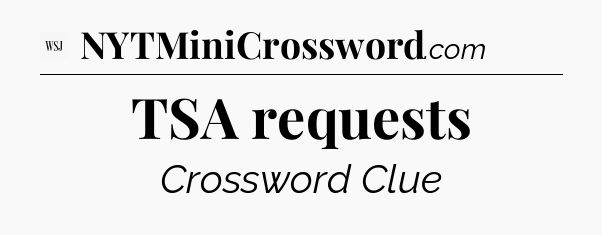 TSA requests - WSJ Crossword